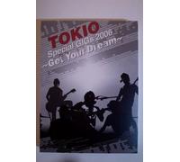 TOKIO SPECIAL GIGS 2006-GET YOUR DREAM- [DVD]