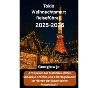 Tokio Weihnachtsmarkt Reiseführer 2025-2026: „Entdecken Sie festliche Lichter, saisonale Aromen und Feiertagszauber im Herzen der japanischen Hauptstadt“