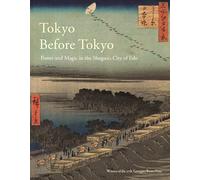 Tokyo Before Tokyo: Power and Magic in the Shogun's City of EDO