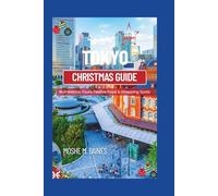 TOKYO CHRISTMAS GUIDE 2025: Illumination Tours, Festive Food & Shopping Spots