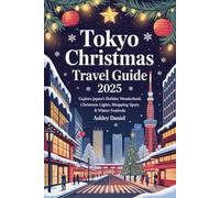Tokyo Christmas Travel Guide 202: Explore Japan’s holiday wonderland: Christmas lights, shopping spots & winter festivals 2025