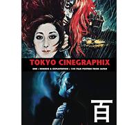 TOKYO CINEGRAPHIX 1: 100 Horror & Exploitation Film Posters From Japan (The Art of Cinema)