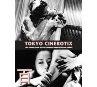Tokyo Cinerotix: 100 Scenes from Classic Japanese Sexploitation Cinema