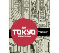Tokyo Coloring Book: An Adult Coloring Book with 25 Tokyo Themed Colroing Pages for Japan Lovers Featuring City Scapes, Koi Fish & More
