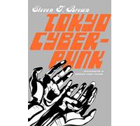 Tokyo Cyberpunk: Posthumanism in Japanese Visual Culture
