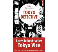 Tokyo Detective: Enquêtes, crimes et rédemptions au pays du Soleil-Levant