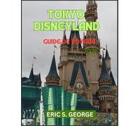 TOKYO DISNEYLAND GUIDE DE VOYAGE 2025: Explorez et faites un merveilleux voyage et une aventure