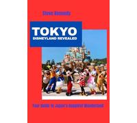 Tokyo Disneyland Revealed: Your Guide to Japan's Happiest Wonderland