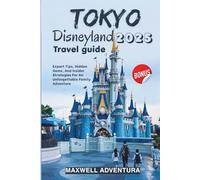 Tokyo Disneyland Travel Guide 2025: Expert Tips, Hidden Gems, And Insider Strategies For An Unforgettable Family Adventure