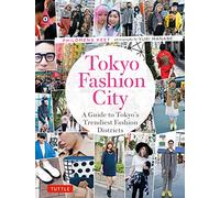 Tokyo Fashion City: A Detailed Guide to Tokyo's Trendiest Fashion Districts
