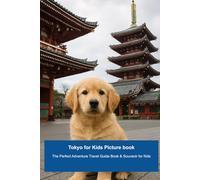 Tokyo for Kids Picture book: The Perfect Adventure Travel Guide Book & Souvenir for Kids (Max’s Asian Travel Adventures: Picture books for kids who love family travel)