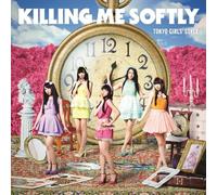 Tokyo Girls' Style - Killing Me Softly (Type A) +1 (CD+BD) [Japan CD] AVCD-38871