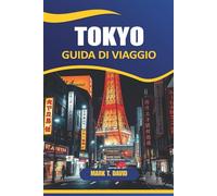 Tokyo Guida Di Viaggio 2026: Esplora le meraviglie moderne del Giappone, i templi storici, la vivace cultura di strada, i monumenti imperdibili e le gemme nascoste del Giappone