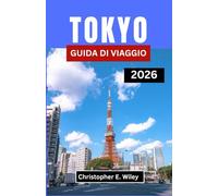 TOKYO GUIDA DI VIAGGIO 2026: Scopri L'equilibrio Tra Tradizione, Innovazione E Magia Quotidiana