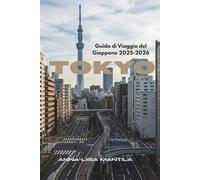 TOKYO Guida di viaggio in Giappone 2025-2026: Esplora la Capitale del Giappone: Esperienze, Attrazioni e Consigli Pratici per il Viaggio Perfetto