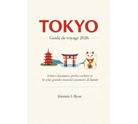 Tokyo Guide de voyage 2026: Icônes classiques, perles cachées et les plus grandes nouvelles aventures de l'année