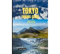 TOKYO HIKING GUIDE 2025 (Footsteps in Nature: 2025 Hiker’s Journey)