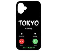 Tokyo Is Calling And I Must Go Japan Traveling Case for iPhone 16 Plus