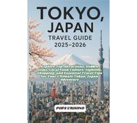 TOKYO, JAPAN TRAVEL GUIDE 2025-2026: Explore Top Attractions, Hidden Gems, Local Food, Culture, Shopping, and Essential Travel Tips for Your Ultimate Kobe, Japan Adventure