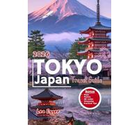 Tokyo Japan Travel Guide: Discover the city with maps, family activities, itineraries, local secrets, day trips and insider tips for first timers & return visitors (Travel The World Cheap & Fun)