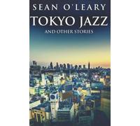 Tokyo Jazz And Other Stories