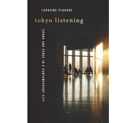 Tokyo Listening: Sound and Sense in a Contemporary City (Music / Culture)