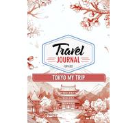 Tokyo My Trip Travel Journal For Kids: Charming 108-Page Companion to Preserve Memories of a Kid's Tokyo Adventure.