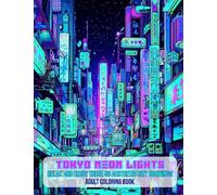 TOKYO Neon Lights Adult Coloring Book. Relax and Enjoy these 50 Aesthetic City Drawings.: Bring Streets and Cityscapes to Life with a Neonwave-Style!