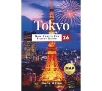 Tokyo New Year’s Eve Travel Guide 2026: Celebrate Countdown Events, New Year Festivals, Temple Visits & Tokyo Bay Fireworks