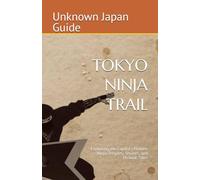 TOKYO NINJA TRAIL: Exploring the Capital's Hidden Ninja Temples, Shrines, and Historic Sites