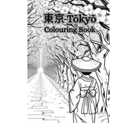 東京 Tōkyō: Please enjoy perusing and applying colour to these amazing scenes of the prefecture Tokyo. (Japanese Prefectures)