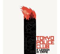 Tokyo Police Club - A Lesson in Crime