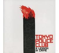 TOKYO POLICE CLUB - A LESSON IN CRIME - CD - J3z