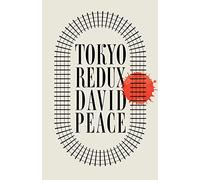 Tokyo Redux: David Peace