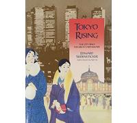 Tokyo Rising: The City Since the Great Earthquake