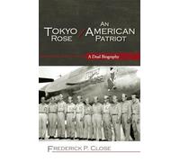 Tokyo Rose: AND An American Patriot: A Dual Biography (Scarecrow Professional Intelligence Education): 7 (Security and Professional Intelligence Education Series)