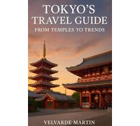 TOKYO’S TRAVEL GUIDE: FROM TEMPLES TO TRENDS