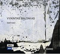 Tokyo Sinfonietta | Benjamin Kobler | LENsemble | Chordos Quartet | Rita Balta | SWR Sifonieorchester Baden-Baden und Freiburg | Marcus Weiss | Teodoro Anzellotti | WDR Sinfonieorchester Köln | Yasuak - Vykintas Baltakas: B(Ell Tree)