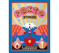 Tokyo Stories: A Japanese cookbook