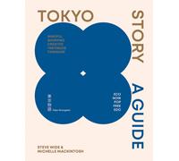 Tokyo Story : A Guide to the City's Best Cultural Hangouts, Shops, Bars and Eateries