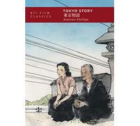 Tokyo Story: [Tokyo Monogatari] (BFI Film Classics)