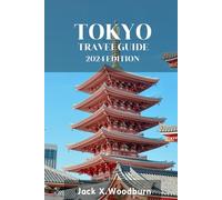 TOKYO TRAVEL GUIDE 2024 EDITION: Explore Tokyo on a Budget: Tips and Tricks for the Savvy Traveler (Your Companion Guide Series)