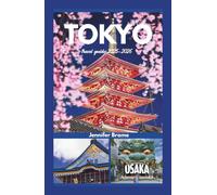 Tokyo travel guide 2025-2026: City Secrets, Essential Itineraries, Cultural Etiquette, and Bucket-List-Worthy Stops.