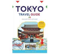 TOKYO TRAVEL GUIDE 2025-2026: DISCOVER TOKYO WITH EASE