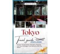 Tokyo Travel Guide 2025-2026: Discover Top Attractions, Food Spots, Itineraries, Local Tips, and Budget Travel Advice for First-Time Visitors
