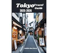 Tokyo Travel Guide 2025-2026: Explore the Heart of Japan with Insider Tips, Local Experiences, and Must-See Attractions