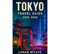 Tokyo Travel Guide 2025-2026: Insider Itineraries, Hidden Gems, Culinary Adventures, and Essential Tips for an Unforgettable Journey