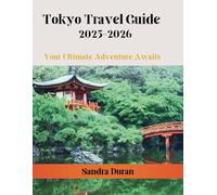 Tokyo Travel Guide 2025-2026: Your Ultimate Adventure Awaits (PRACTICAL TRAVEL GUIDE SERIES-ASIA)