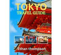 TOKYO TRAVEL GUIDE 2025: Where to Stay, What to Eat, and How to Explore Japan’s Electric Capital Like a Local