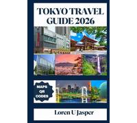 Tokyo Travel Guide 2026: Discover Cherry Blossoms, Timeless Traditions, Futuristic Wonders & Hidden Gems for an Unforgettable Journey